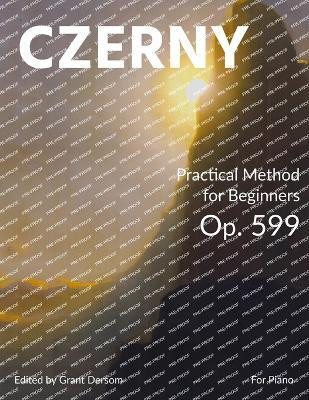 Practical Method for Beginners, Op. 599 (Modern Edition) - With Illustrated Introduction on How to Read Sheet Music(English, Paperback, Czerny Carl)