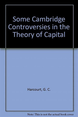 Some Cambridge Controversies in the Theory of Capital(English, Electronic book text, Harcourt G. C.)