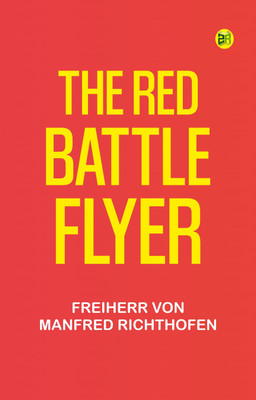 The Red Battle Flyer(Paperback, Freiherr von Manfred Richthofen)