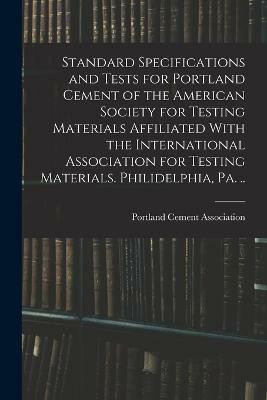 Standard Specifications and Tests for Portland Cement of the American Society for Testing Materials Affiliated With the International Association for Testing Materials. Philidelphia, Pa. ..(English, Paperback, unknown) Standard Specifications and Tests for Portland Cement of the American Society for Testing Materials Affiliated With the International Association for Testing Materials. Philidelphia, Pa. ..(English, Paperback, unknown)