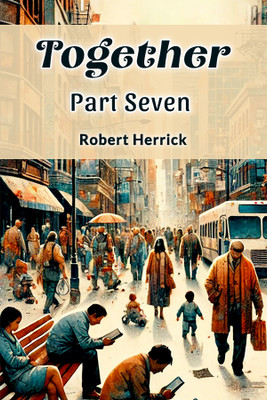 Together Part Seven(English, Paperback, Herrick Robert)