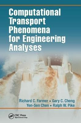 Computational Transport Phenomena for Engineering Analyses(English, Paperback, Farmer Richard C.)
