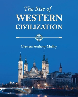 The Rise of Western Civilization(English, Paperback, Mulloy Clement Anthony)