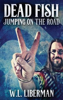 Dead Fish Jumping On The Road(English, Hardcover, Liberman W L)