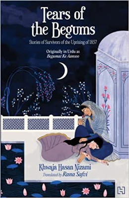 Tears Of The Begums(English, Paperback, NIZAMI KHWAJA HASAN)