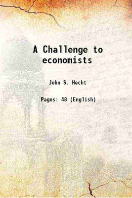 A Challenge to economists 1918 [Hardcover](Hardcover, John S. Hecht)