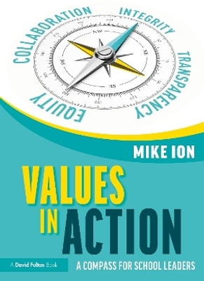 Values in Action: A Compass for School Leaders(English, Paperback, Ion Mike)