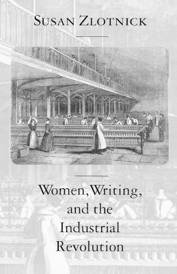 Women, Writing, and the Industrial Revolution(English, Paperback, Zlotnick Susan)