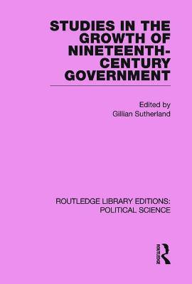 Studies in the Growth of Nineteenth Century Government (Routledge Library Editions: Political Science Volume 33)(English, Paperback, unknown)