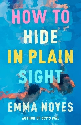 How to Hide in Plain Sight(English, Paperback, Noyes Emma)