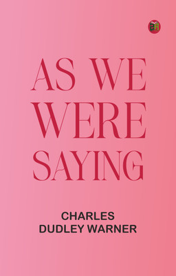 As We Were Saying(Paperback, Charles Dudley Warner)