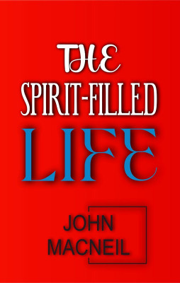 The Spirit-Filled Life(Hardcover, John MacNeil)
