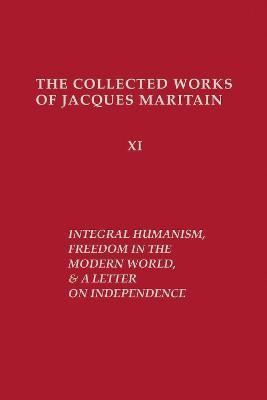 Integral Humanism, Freedom in the Modern World, and a Letter on Independence, Revised Edition(English, Hardcover, Maritain Jacques)