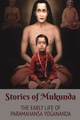 STORIES OF MUKUNDA - EARLY LIFE OF PARAMAHANSA YOGANANDA (1958 Edition)  - Paramahansa Yogananda Books Lessons(Paperback, Swami Kriyananda)