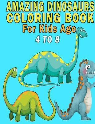 Amazing Dinosaurs Coloring Book For Kids Age 4 to 8(English, Paperback, Colors Magical)