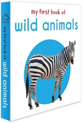 My First Book of Wild Animals: First Board Book  - By Miss & Chief(English, Board Book, Wonder House Books)