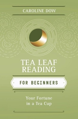 Tea Leaf Reading for Beginners(English, Paperback, Dow Caroline)