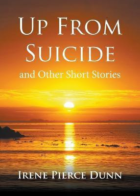 Up From Suicide(English, Paperback, Pierce Dunn Irene)