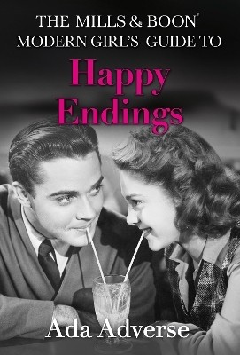 The Mills & Boon Modern Girl's Guide to: Happy Endings(English, Hardcover, Adverse Ada)