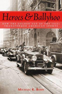 Heroes and Ballyhoo(English, Hardcover, Bohn Michael K.)