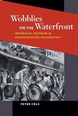 Wobblies on the Waterfront(English, Paperback, Cole Peter)