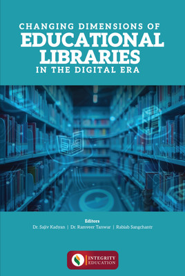 Changing Dimensions of Educational Libraries in the Digital Era(Paperback, DR. AJAY BHUPENDRA JAISWAL)