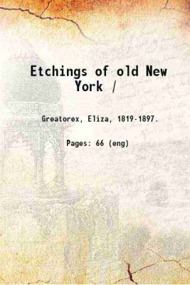 Etchings of old New York / 1875 [Hardcover](Hardcover, Greatorex, Eliza,)