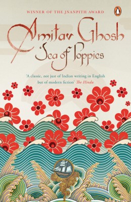 Sea Of Poppies: From bestselling author and winner of the 2018 Jnanpith Award(English, Paperback, Ghosh Amitav)