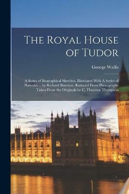 The Royal House of Tudor(English, Paperback, Wallis George)