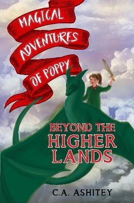 Magical Adventures of Poppy: Beyond the Higher Lands(English, Paperback, Ashitey C. A.)