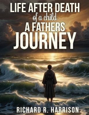 Life After Death of a Child(English, Paperback, Harrison Richard R)