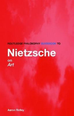 Routledge Philosophy GuideBook to Nietzsche on Art(English, Paperback, Ridley Aaron)