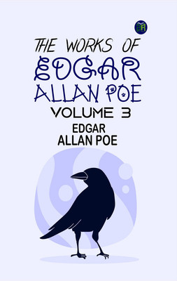 The Works of Edgar Allan Poe Volume 3(Paperback, Edgar Allan Poe)