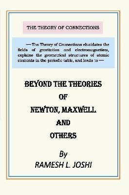 Beyond the Theories of Newton, Maxwell and Others(English, Paperback, Joshi Ph.D., P.E., Ramesh L.)