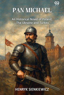 Pan MichaelAn Historical Novel Of Poland, The Ukraine, And Turkey (Edition1)(English, Paperback, Sienkiewicz Henryk)