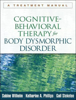 Cognitive-Behavioral Therapy for Body Dysmorphic Disorder(English, Paperback, Wilhelm Sabine)
