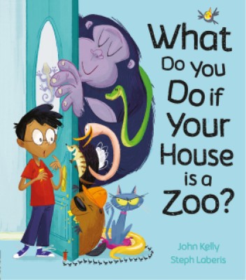 What Do You Do If Your House Is Zoo(Paperback, John Kelly)