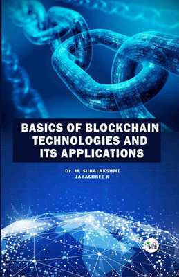 Basics of Blockchain Technologies and its Applications(Paperback, Dr. M. Subalakshmi, Jayashree K)
