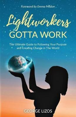 Lightworkers Gotta Work(English, Paperback, Lizos George)