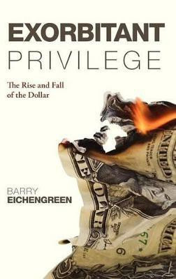 Exorbitant Privilege(English, Hardcover, Eichengreen Barry)