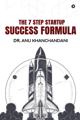 The 7-Step Startup Success Formula(English, Paperback, Dr Anu Khanchandani)