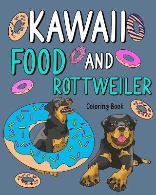 Kawaii Food and Rottweiler Coloring Book(English, Paperback, Paperland)
