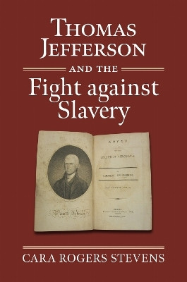 Thomas Jefferson and the Fight Against Slavery(English, Hardcover, Stevens Cara Rogers)