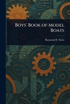 Boys' Book of Model Boats(English, Paperback, Yates Raymond F (Raymond Francis))