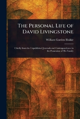 The Personal Life of David Livingstone(English, Paperback, Blaikie William Garden)