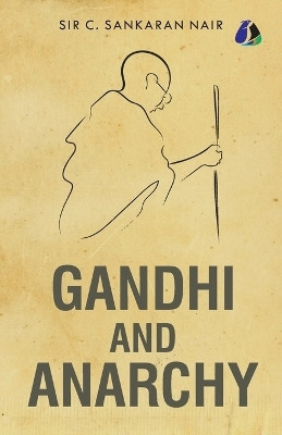 Gandhi and Anarchy(English, Paperback, Nair C Sankaran Sir)