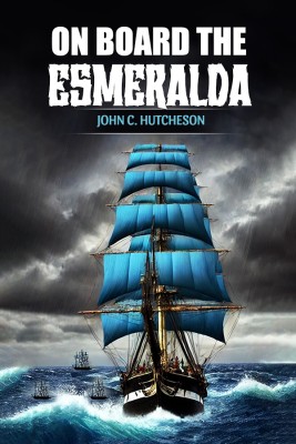 On Board the Esmeralda(Paperback, John C. Hutcheson)