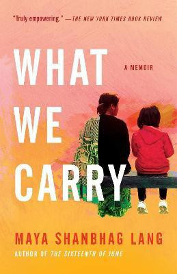 What We Carry(English, Paperback, Lang Maya Shanbhag)
