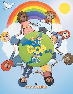 I Like the Way God Made Me(English, Paperback, Raphael D M Dr)