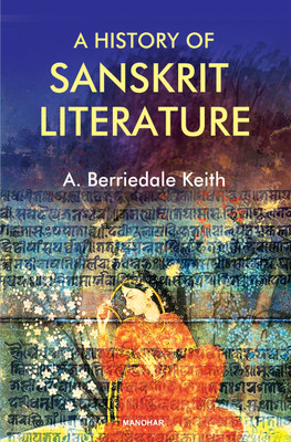 A History of Sanskrit Literature(English, Hardcover, Berriedale Arthur keith)